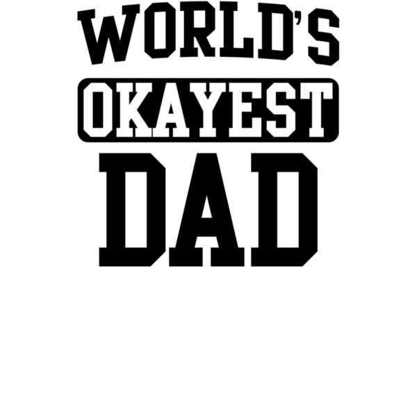 000295 Worlds Okayest Dad wtp Thumbnail